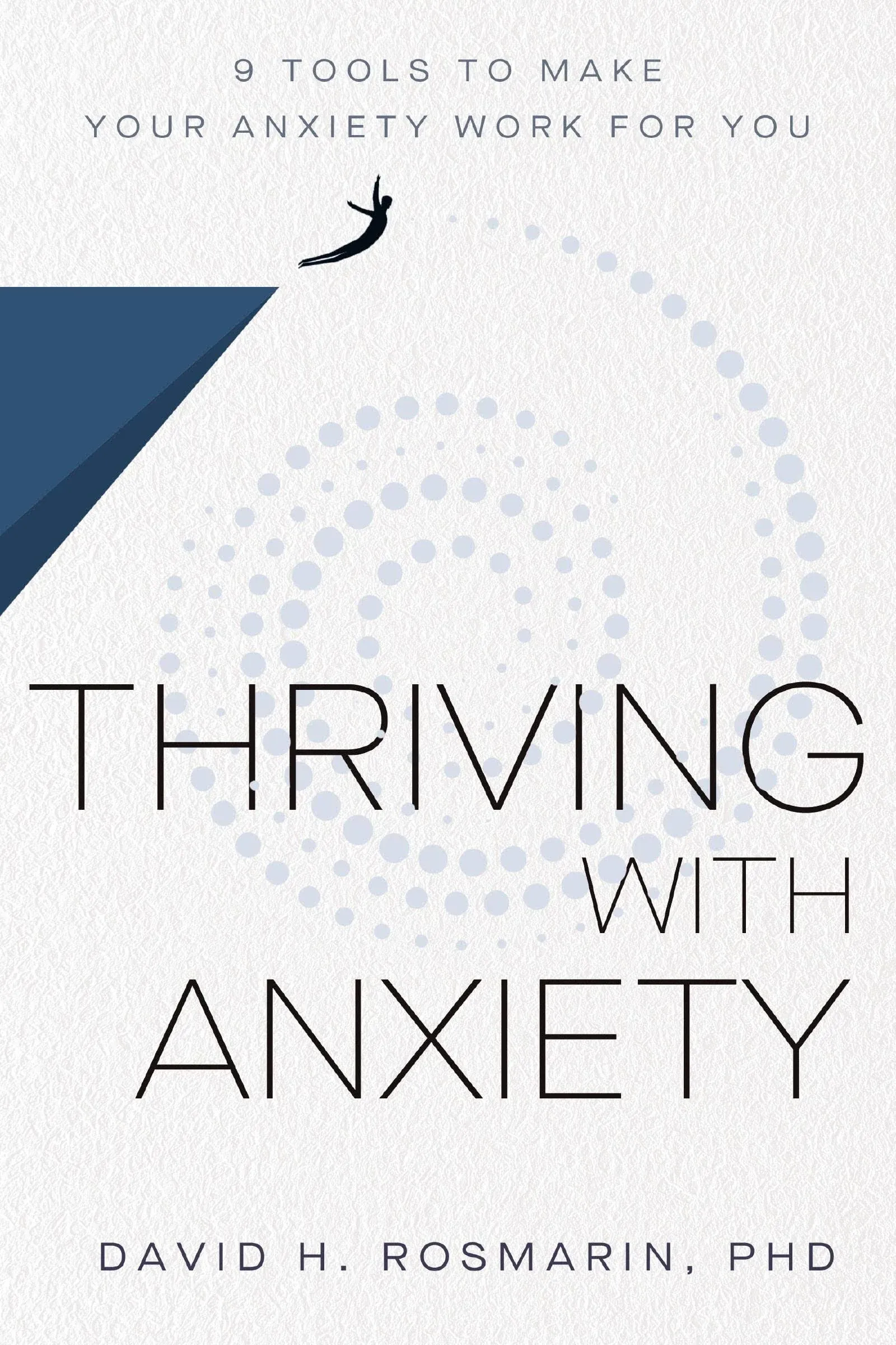 Thriving With Anxiety: 9 Tools To Make Your Anxiety Work For You