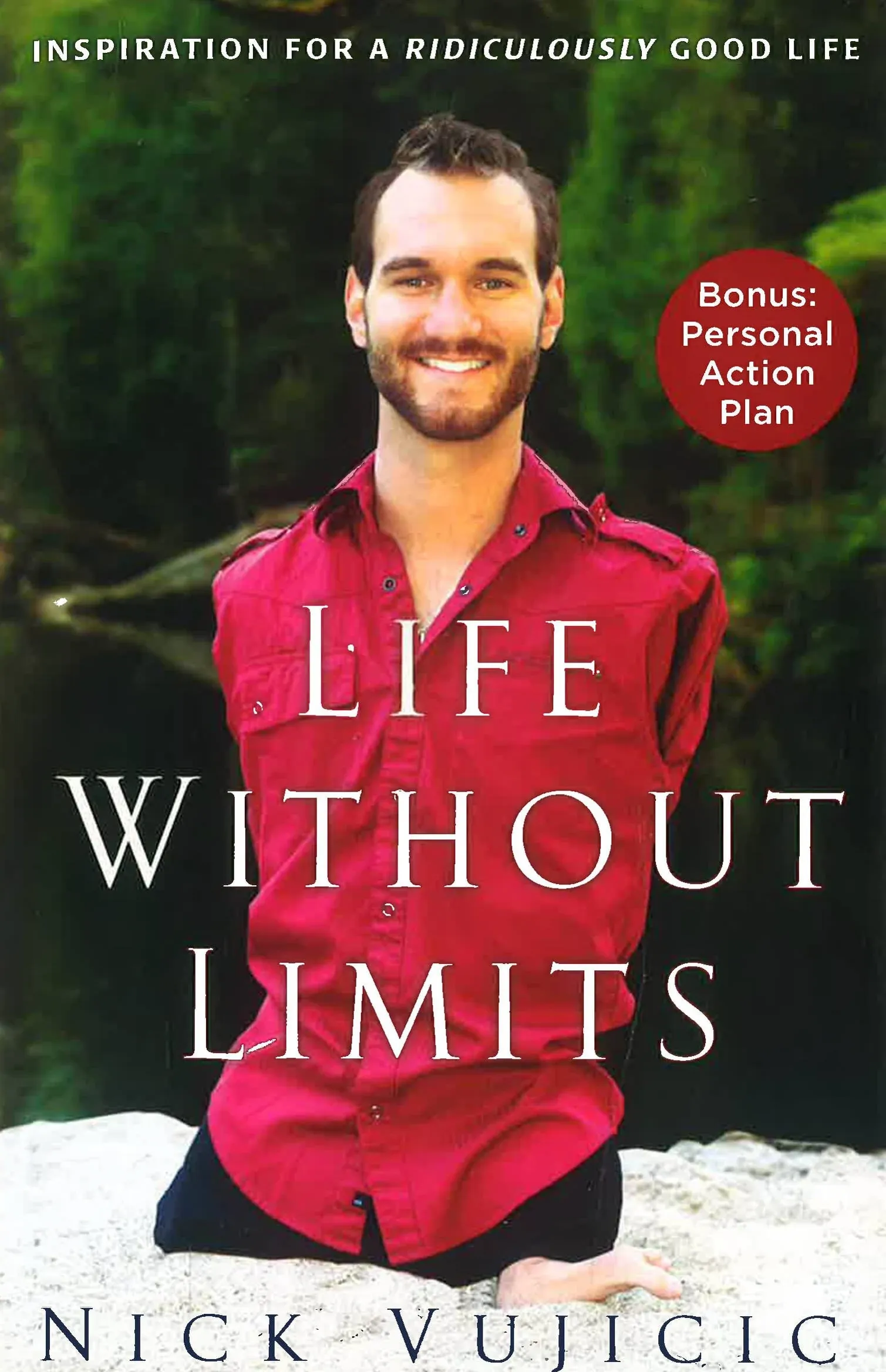 Life Without Limits: Inspiration for a Ridiculously Good Life [Book]