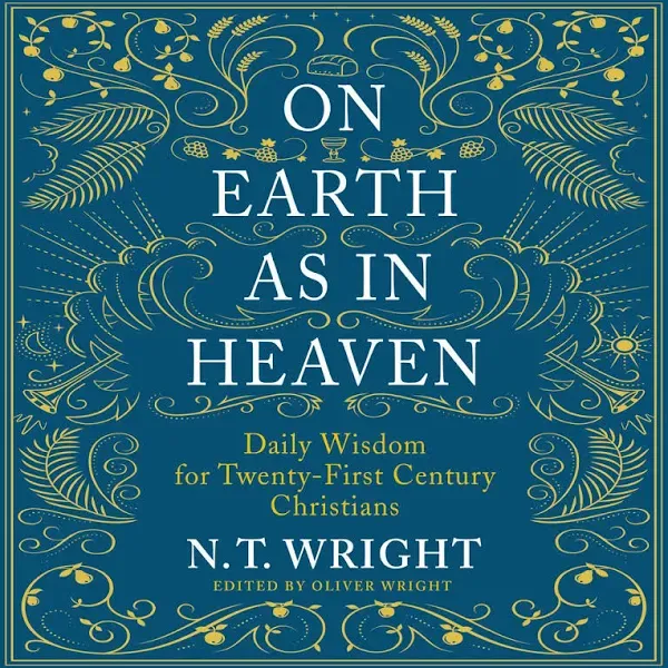 On Earth As in Heaven: Daily Wisdom for Twenty-First Century Christians