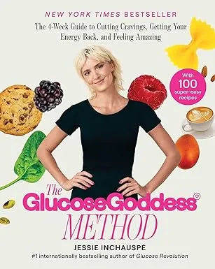 The Glucose Goddess Method: The 4-Week Guide to Cutting Cravings, Getting Your Energy Back, and Feeling Amazing 