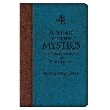 A Year with the Mystics: Visionary Wisdom for Daily Living [Book]