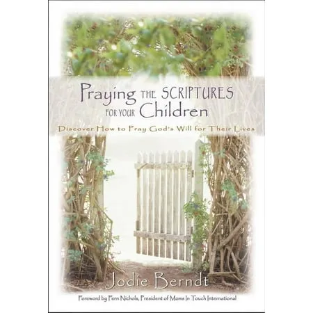 Praying the Scriptures for Your Children: Discover How to Pray God s Will for Their Lives (Hardcover)