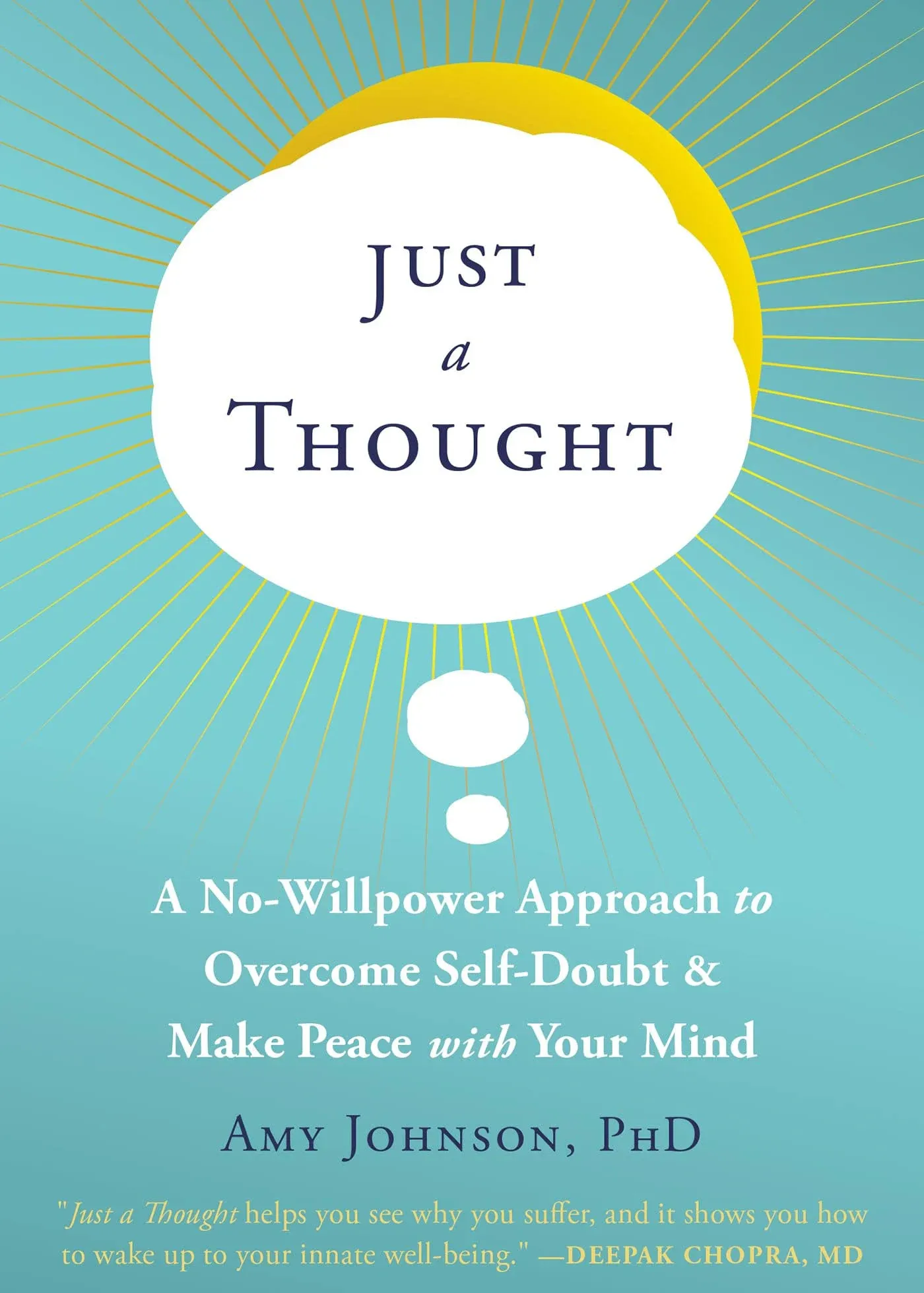 Just a Thought: A No-Willpower Approach to Overcome Self-Doubt and Make Peace ...