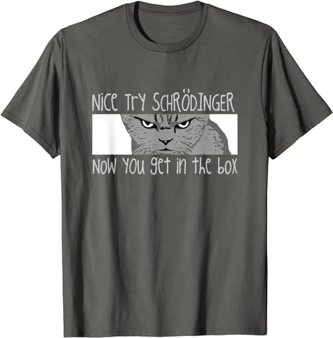 Schrodinger&#039;s Cat - Physicist, Funny Quantum Physics Unisex T-Shirt