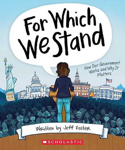 For Which We Stand: How Our Government Works and Why It Matters by Jeff Foster (