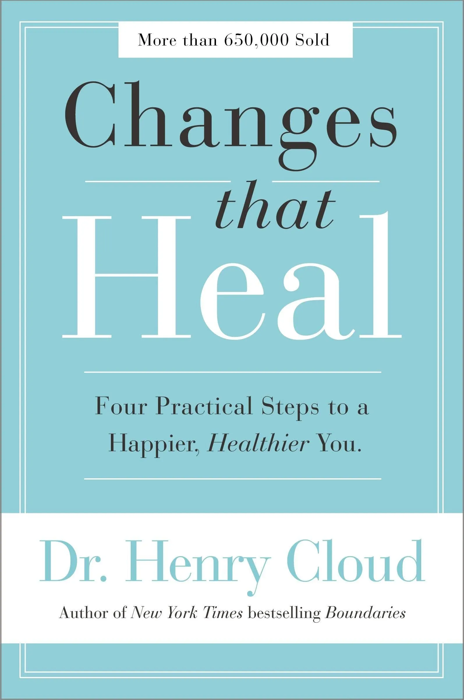 Changes That Heal: Four Practical Steps to a Happier, Healthier You [Book]