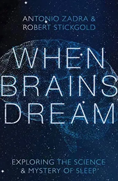 When Brains Dream: Exploring the Science and Mystery of Sleep [Book]