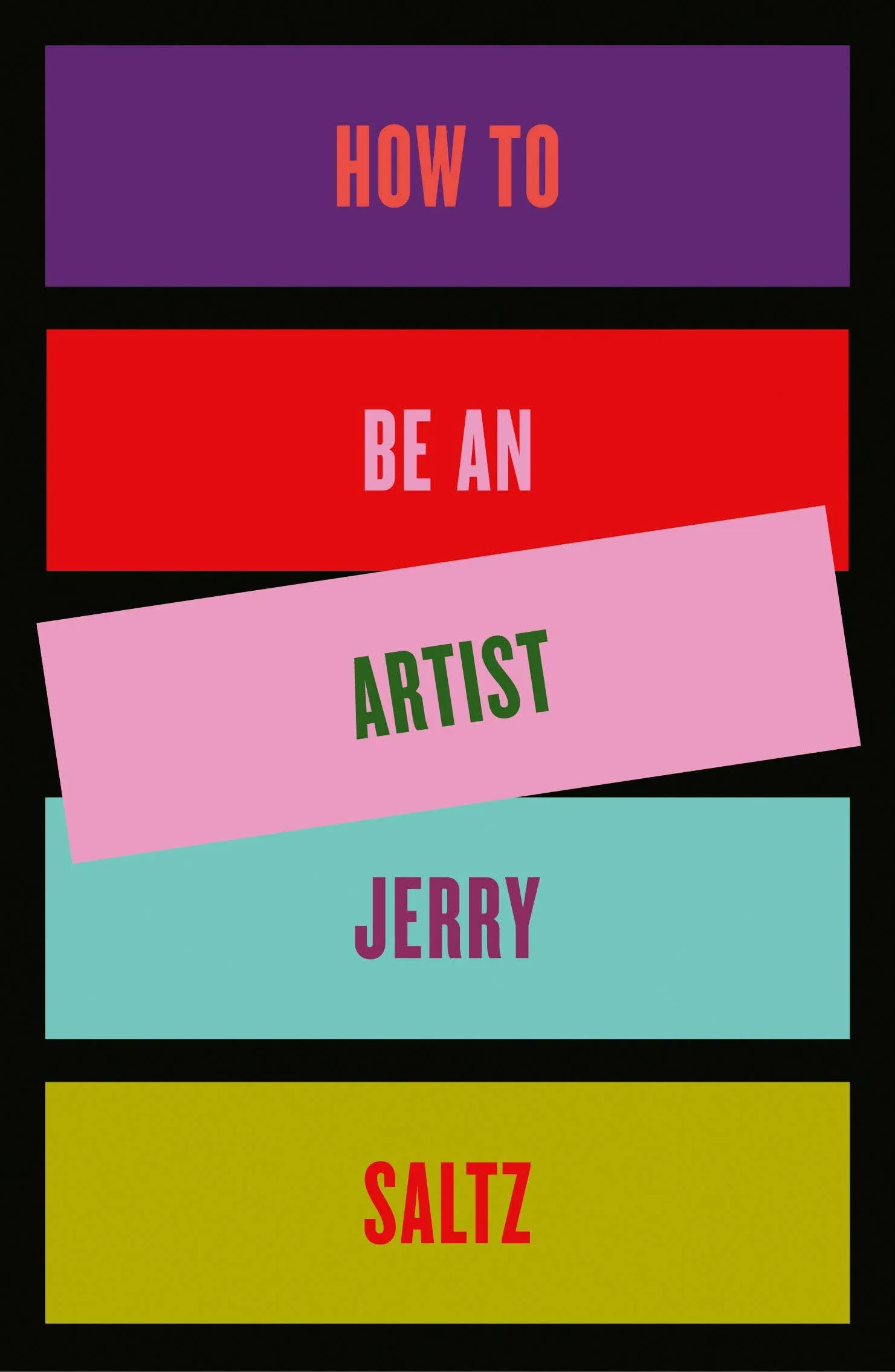 How to Be an Artist by Jerry Saltz: New