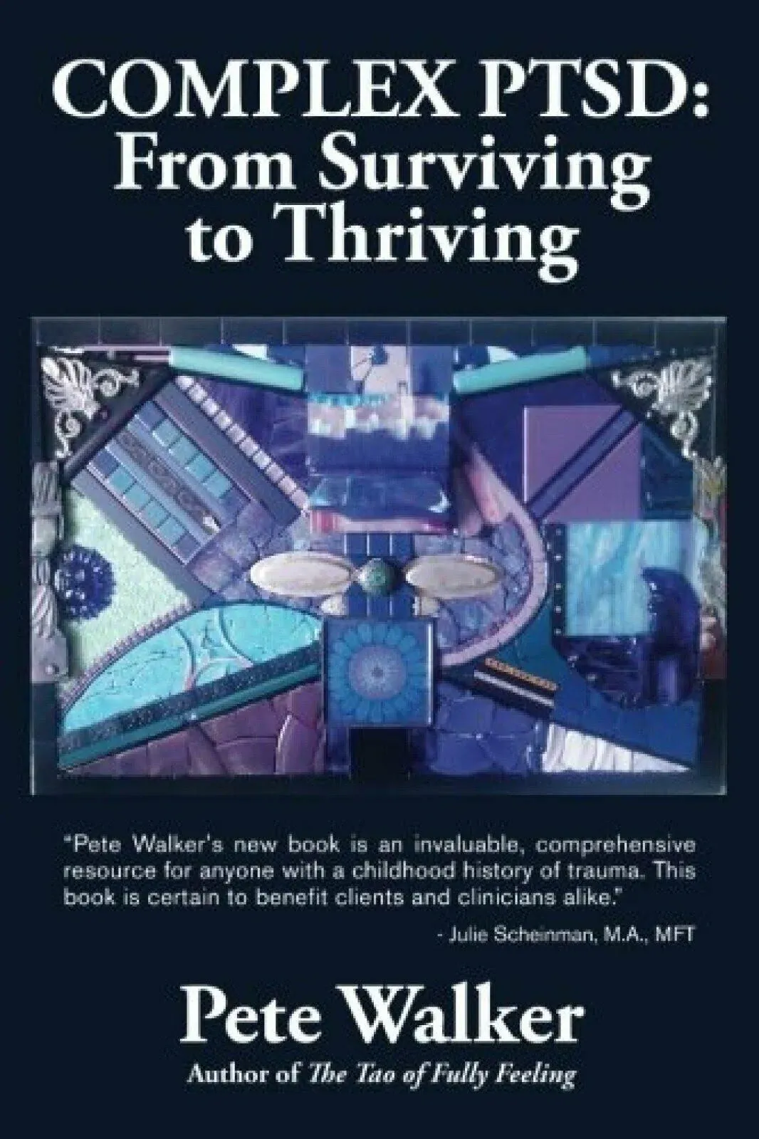 Complex PTSD: From Surviving to Thriving: A Guide and Map for Recovering from Childhood Trauma 