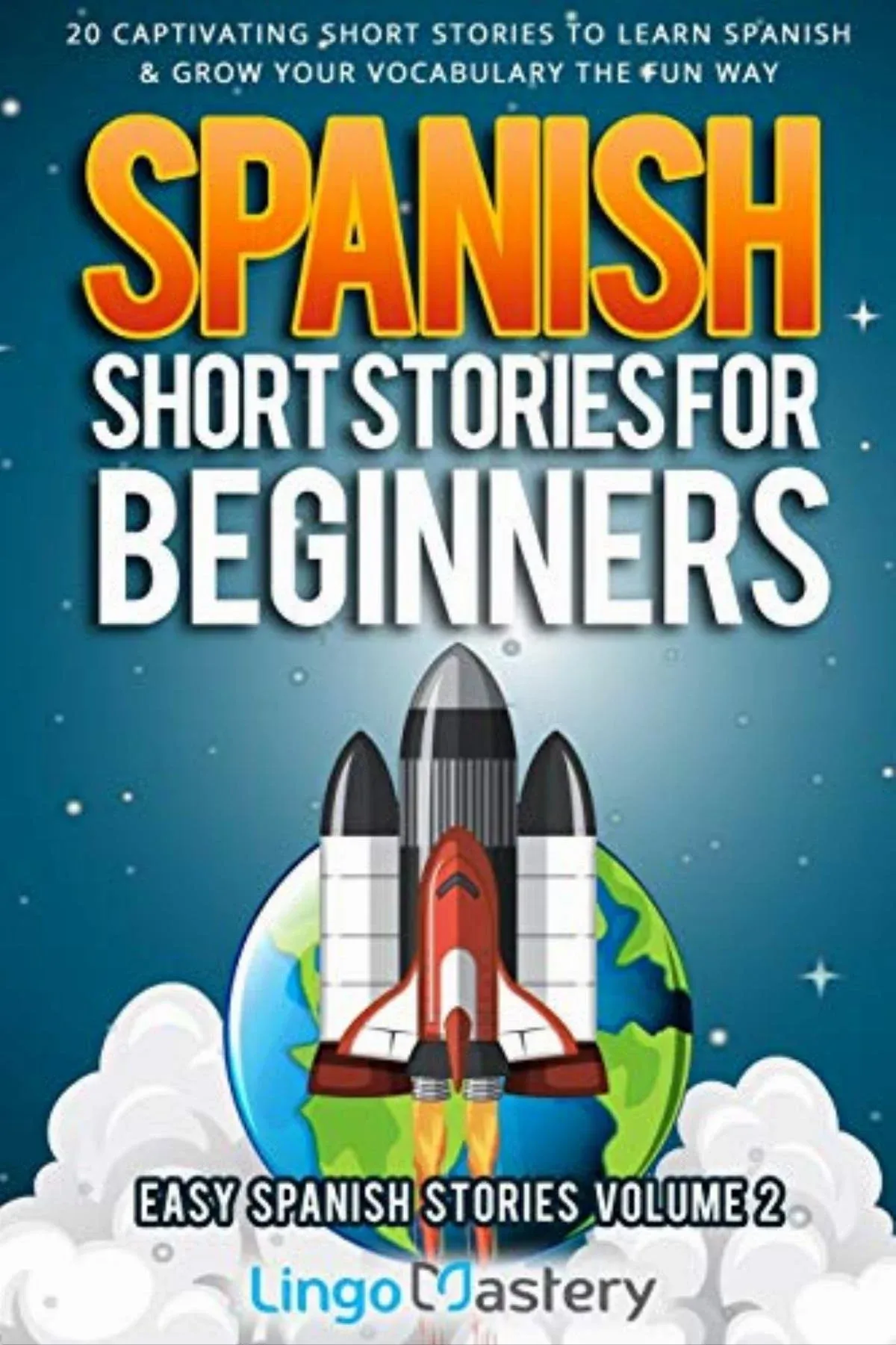 Spanish Short Stories for Beginners Volume 2: 20 Captivating Short Stories to ...