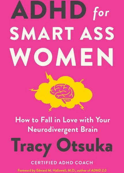 ADHD for Smart Ass Women: How to Fall in Love with Your Neurodivergent Brain