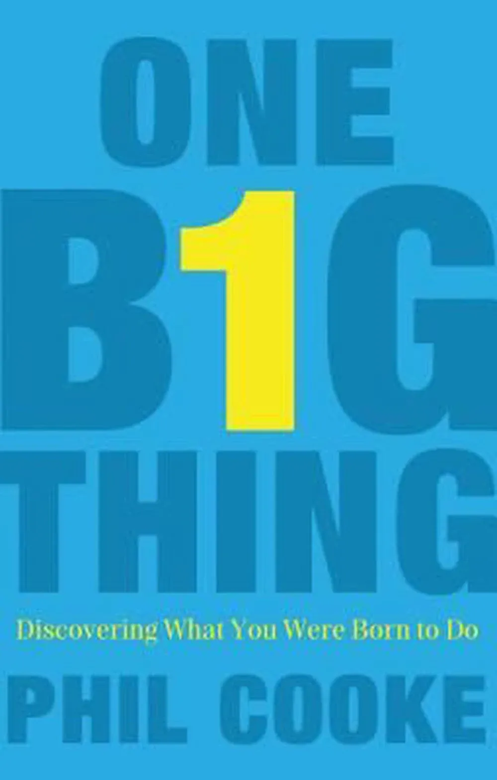 One Big Thing: Discovering What You Were Born to Do .. NEW