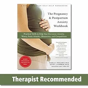 The Pregnancy and Postpartum Anxiety Workbook: Practical Skills to Help You Overcome Anxiety, Worry, Panic Attacks, Obsessions, and Compulsions [Book]