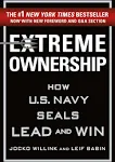 Extreme Ownership: How U.S. Navy SEALs Lead and Win