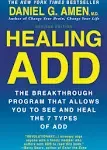 Healing ADD Revised Edition: The Breakthrough Program that Allows You to See and Heal the 7 Types of ADD