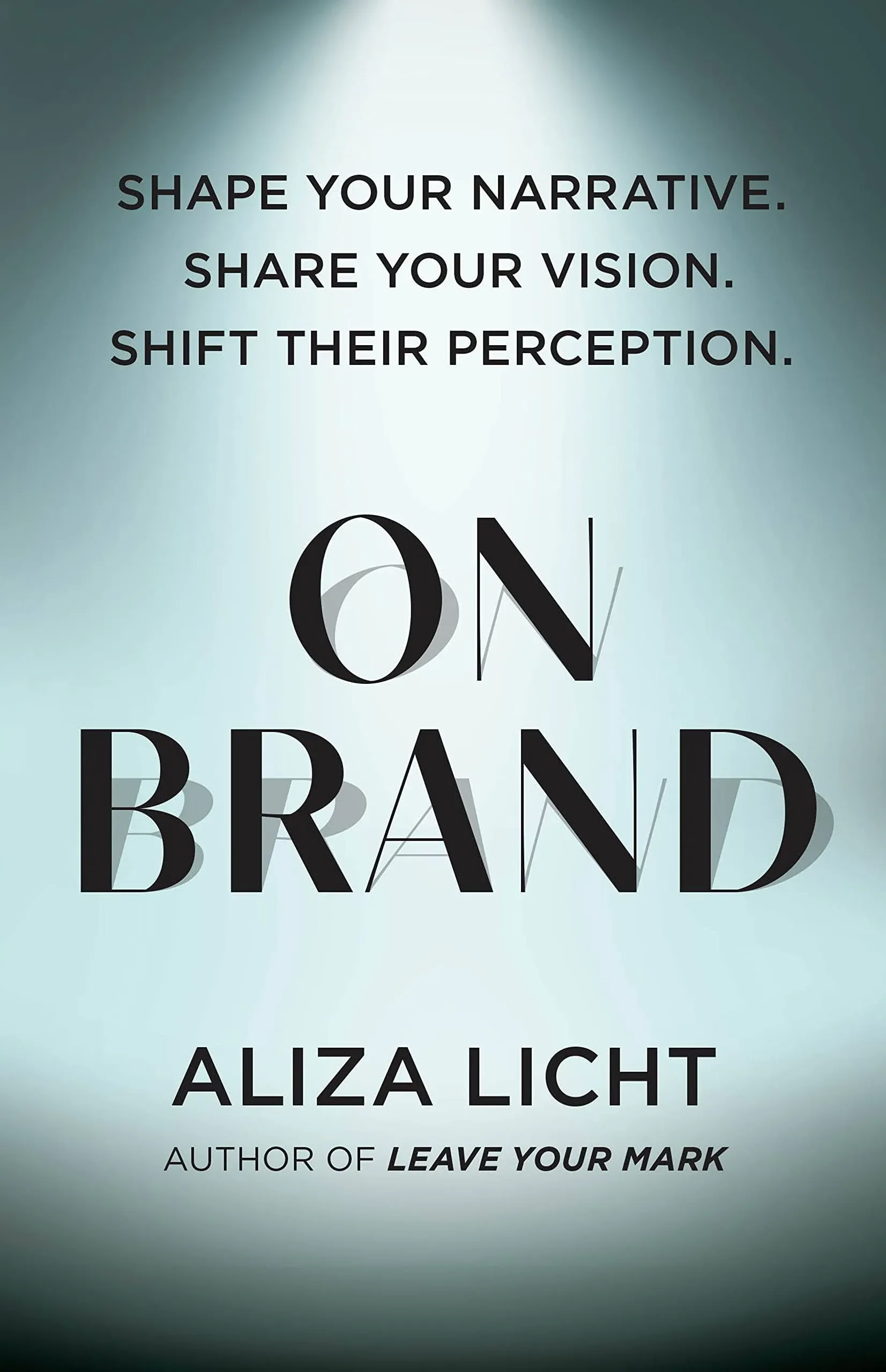 On Brand: Shape Your Narrative. Share Your Vision. Shift Their Perception [Book]