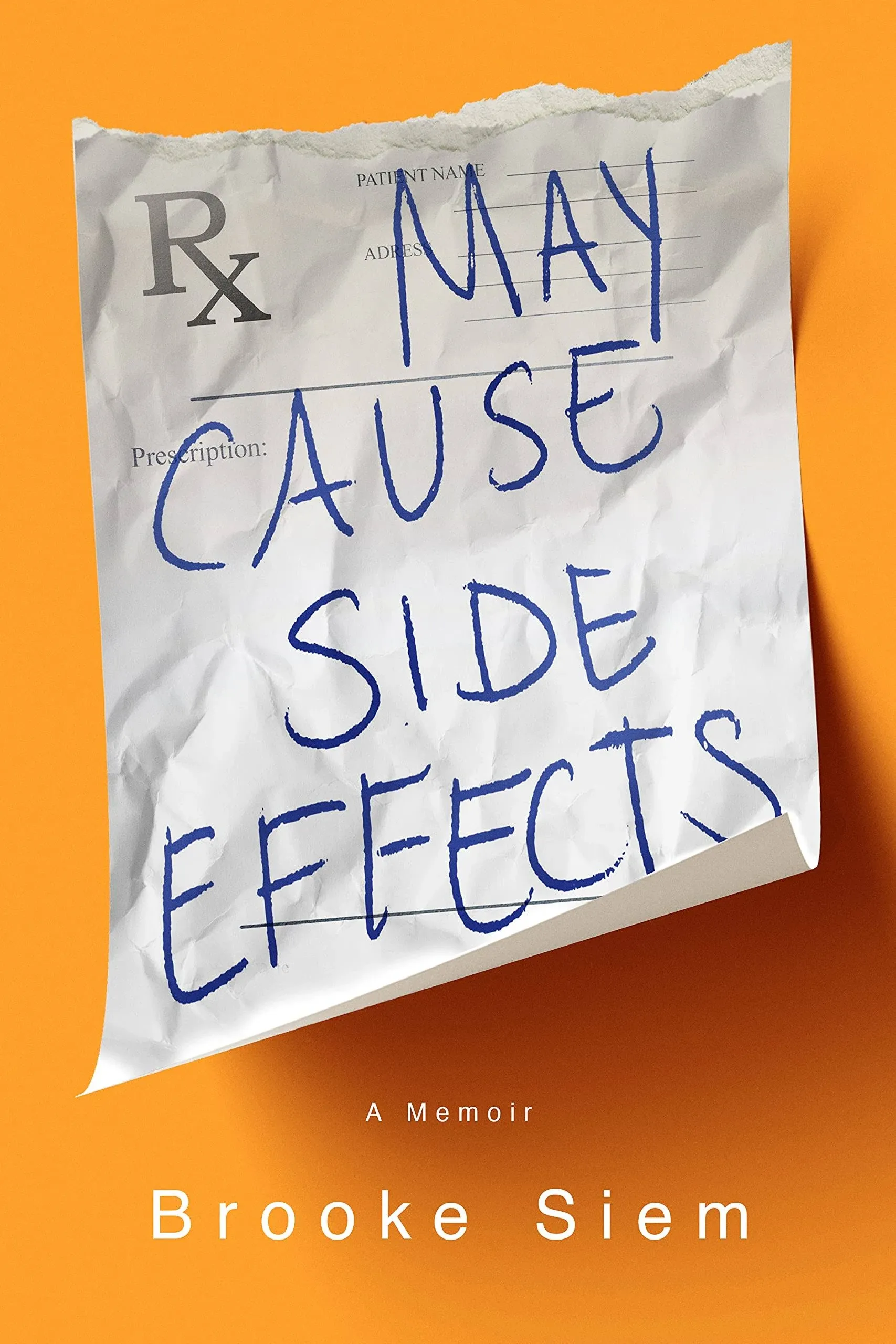 May Cause Side Effects: A Memoir [Book]