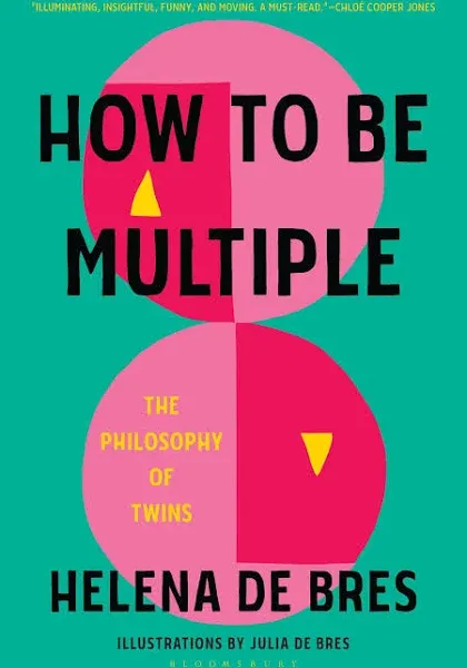 How to Be Multiple: The Philosophy of Twins by Helena de Bres (English) Hardcove