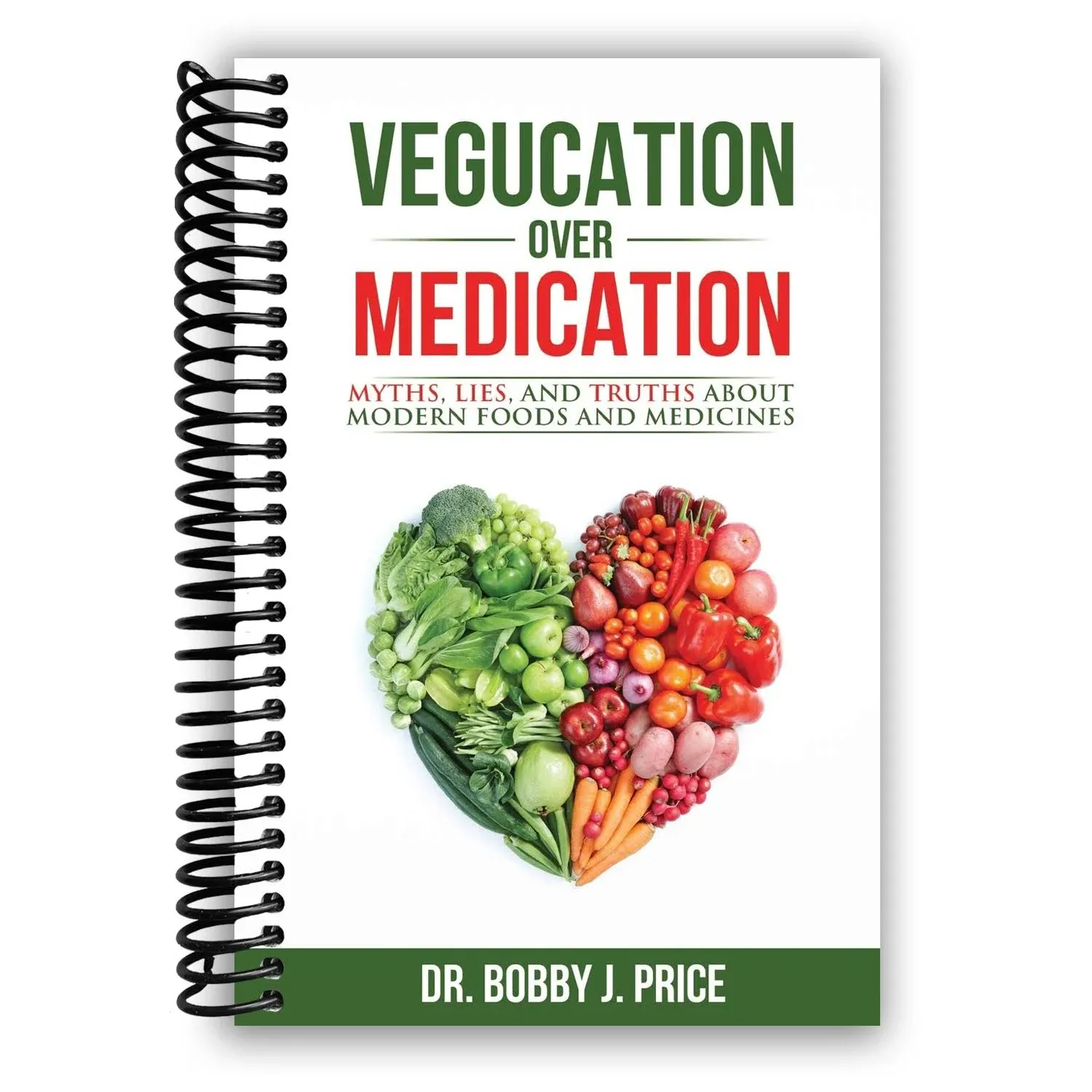 Vegucation Over Medication: The Myths, Lies, And Truths About Modern Foods And ...