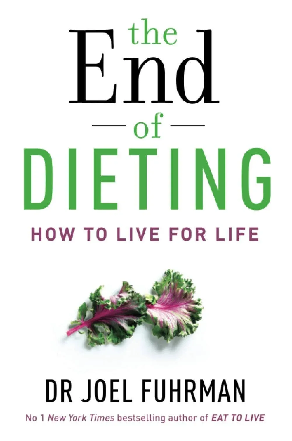 The End of Dieting: How to Live for Life [Book]