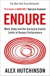 Endure: Mind, Body and the Curiously Elastic Limits of Human Performance [Book]