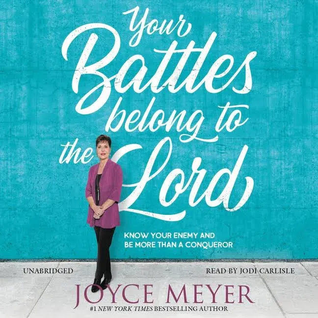 Your Battles Belong to the Lord: Know Your Enemy and Be More Than a Conqueror [Book]