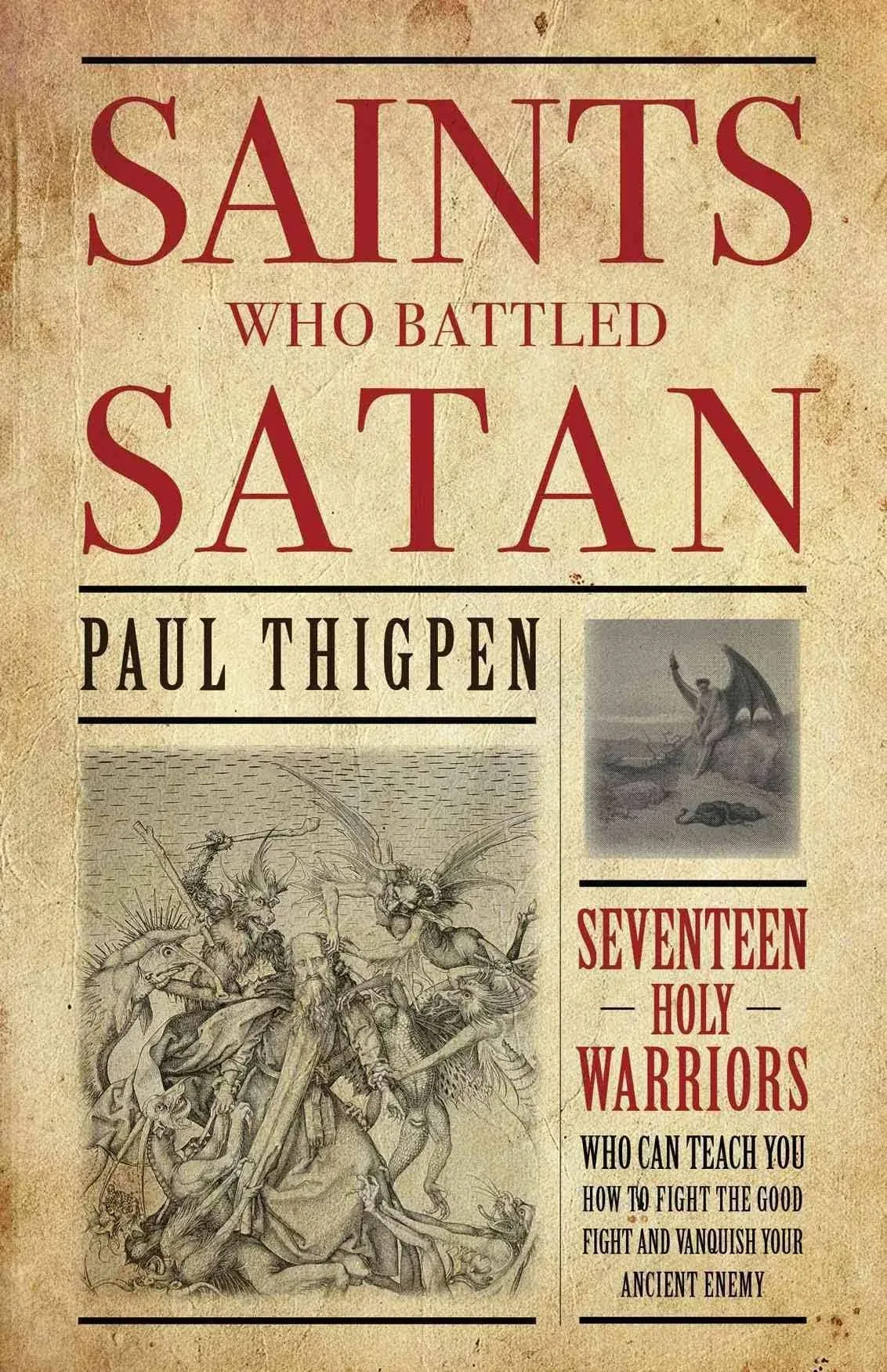 Saints Who Battled Satan: Seventeen Holy Warriors Who Can Teach You How to Fight