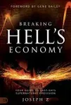 Breaking Hell's Economy: Your Guide to Last Days Supernatural Provision [Book]