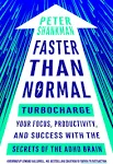 Faster Than Normal: Turbocharge Your Focus, Productivity, and Success with the Secrets of the ADHD Brain